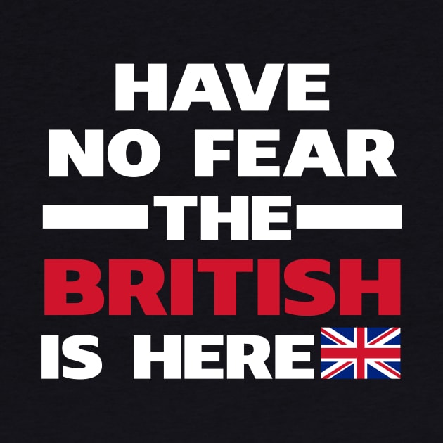 Have No Fear The British Is Here Proud by isidrobrooks